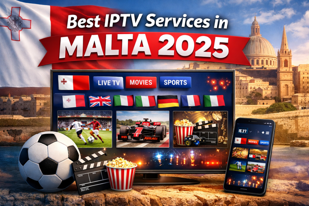 Best IPTV services in Malta 2025 with live TV sports and movies